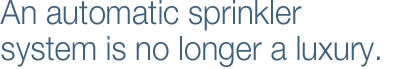 An automatic sprinkler system is no longer a luxury.